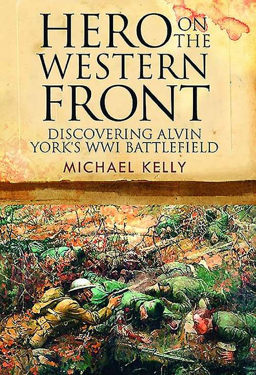 Book cover of Hero On the Western Front: Discovering Alvin C. York's Great War Battlefield