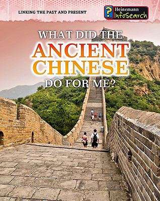 What Did The Ancient Chinese Do For Me? (Linking The Past And Present Series)