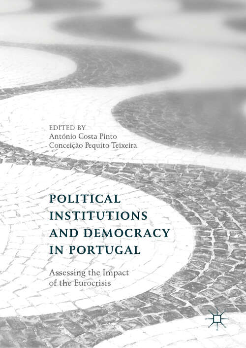 Book cover of Political Institutions and Democracy in Portugal: Assessing the Impact of the Eurocrisis (1st ed. 2019)