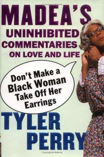Book cover of Don't Make a Black Woman Take Off Her Earrings: Madea's Uninhibited Commentaries on Love and Life