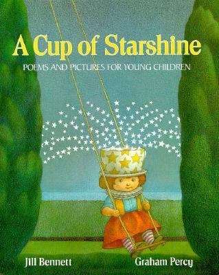 Book cover of A Cup of Starshine: Poems and Pictures for Young Children