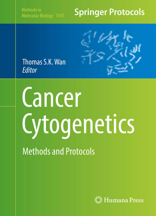 Cancer Cytogenetics: Methods and Protocols (Methods in Molecular Biology #1541)