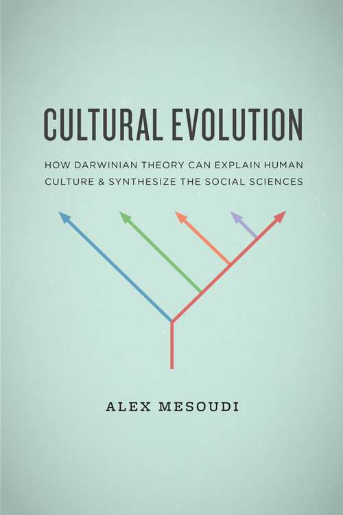 Book cover of Cultural Evolution: How Darwinian Theory Can Explain Human Culture And Synthesize The Social Sciences