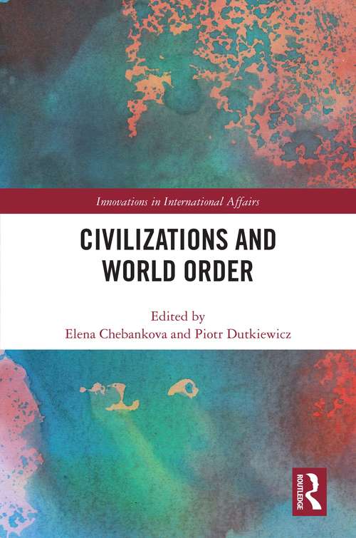 Civilizations and World Order (Innovations in International Affairs)