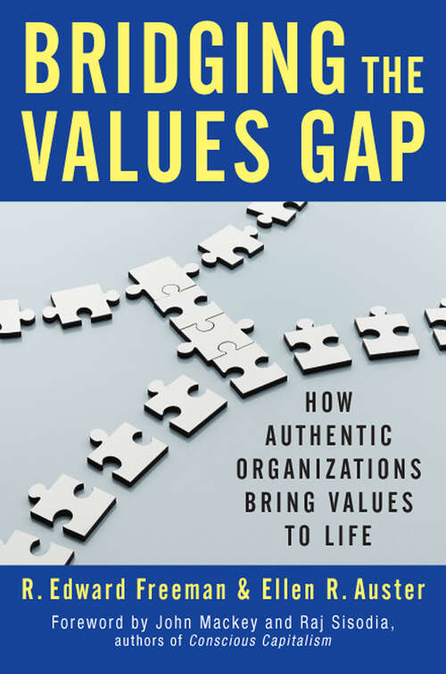 Book cover of Bridging the Values Gap: How Authentic Organizations Bring Values to Life (1)