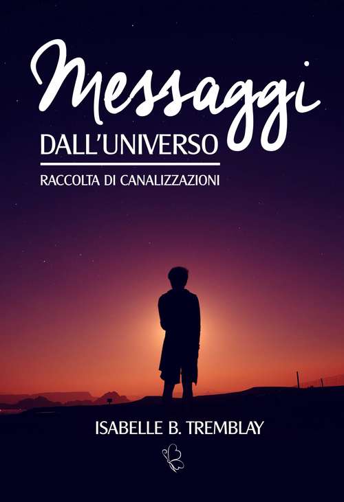 Book cover of Messaggi dall'Universo: Raccolta di canalizzazioni