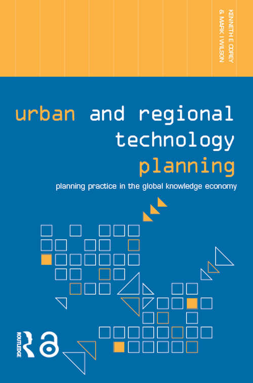 Book cover of Urban and Regional Technology Planning: Planning Practice in the Global Knowledge Economy (Networked Cities Series)