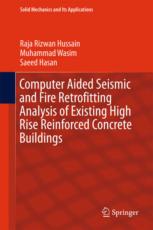 Computer Aided Seismic and Fire Retrofitting Analysis of Existing High Rise Reinforced Concrete Buildings (Solid Mechanics and Its Applications #222)