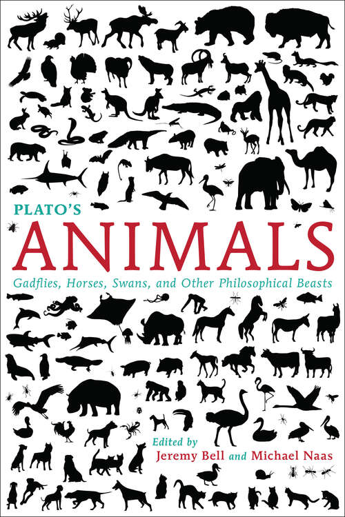 Plato’s Animals: Gadflies, Horses, Swans, And Other Philosophical Beasts (Studies In Continental Thought Ser.)