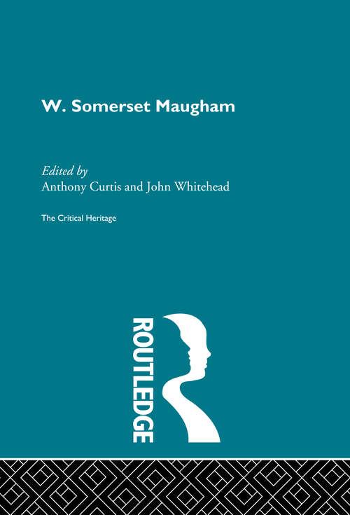 W. Somerset Maugham: The Critical Heritage (The\critical Heritage Ser.)