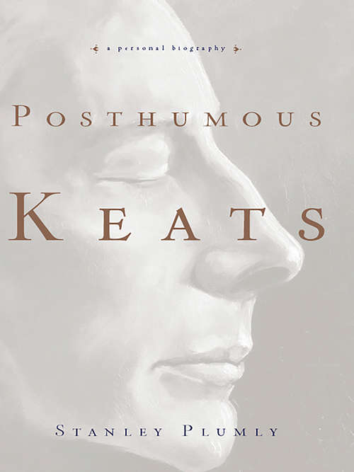 Book cover of Posthumous Keats: A Personal Biography