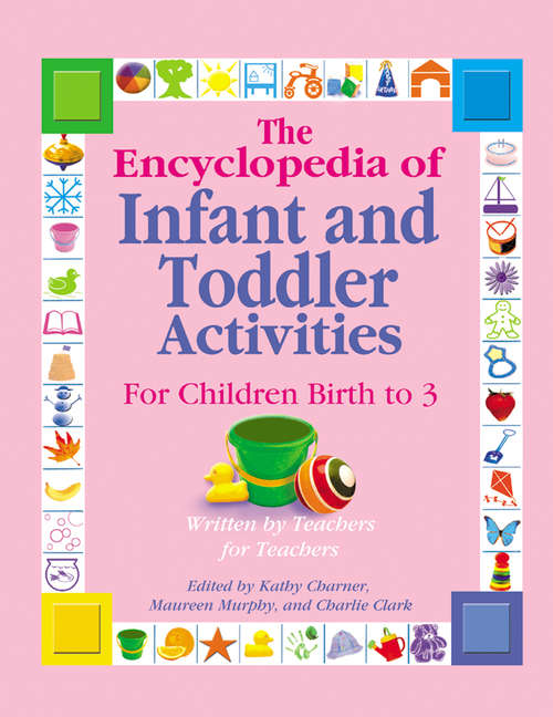 Book cover of The Encyclopedia of Infant and Toddler Activities: For Children Birth to 3