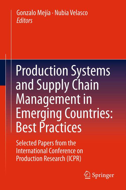 Book cover of Production Systems and Supply Chain Management in Emerging Countries: Selected papers from the International Conference on Production Research (ICPR)