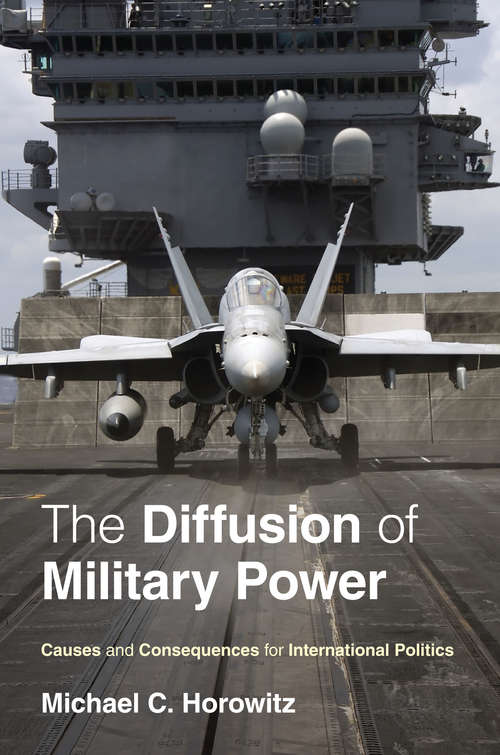Book cover of The Diffusion of Military Power: Causes and Consequences for International Politics