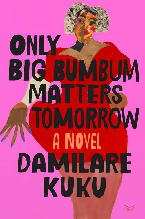 Book cover of Only Big Bumbum Matters Tomorrow: A Novel