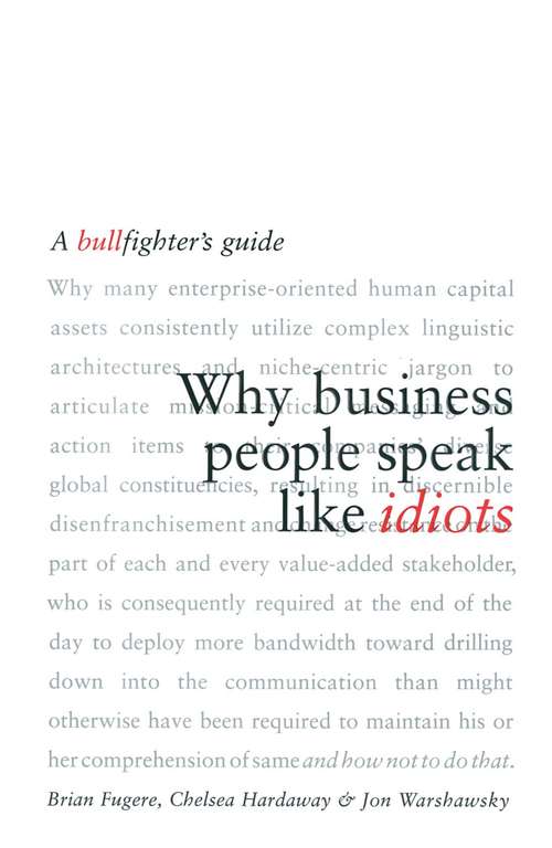 Book cover of Why Business People Speak Like Idiots: A Bullfighter's Guide