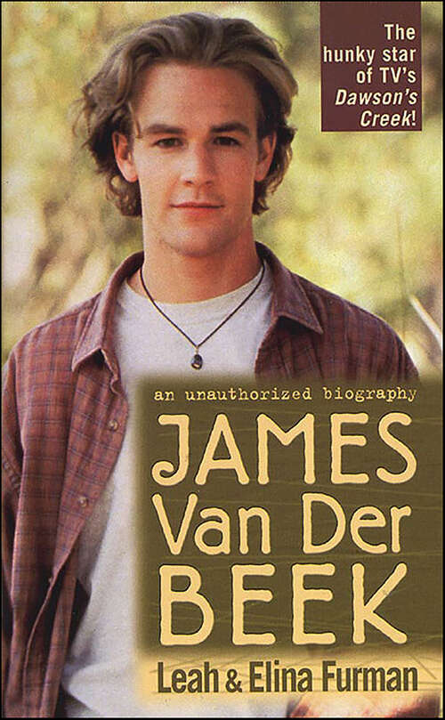 Book cover of James Van Der Beek: An Unauthorized Biography