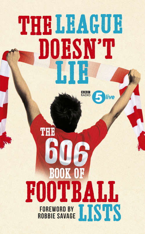 Book cover of The League Doesn't Lie: The 606 Book of Football Lists
