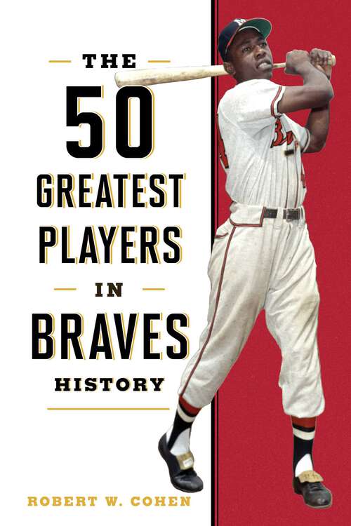 Book cover of 50 Greatest Players in Braves History (50 Greatest Players)