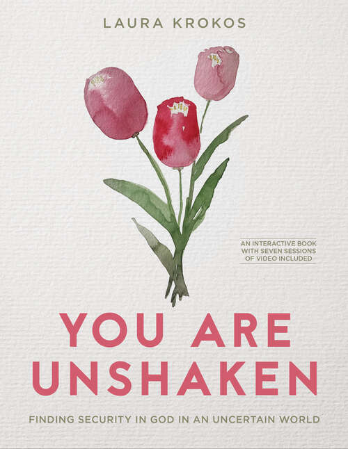Book cover of You Are Unshaken - Includes Seven-Session Video Series: Finding Security in God in an Uncertain World