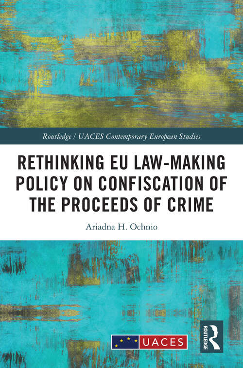 Book cover of Rethinking EU Law-making Policy on Confiscation of the Proceeds of Crime (1) (Routledge/UACES Contemporary European Studies)