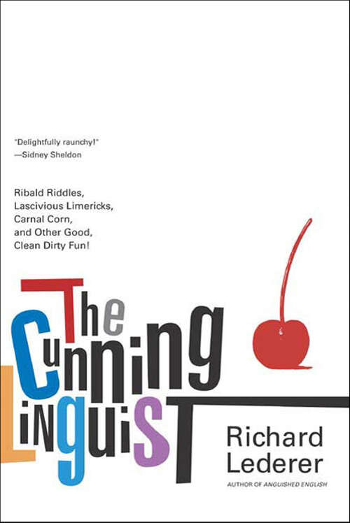 Book cover of The Cunning Linguist: Ribald Riddles, Lascivious Limericks, Carnal Corn, and Other Good, Clean Dirty Fun!