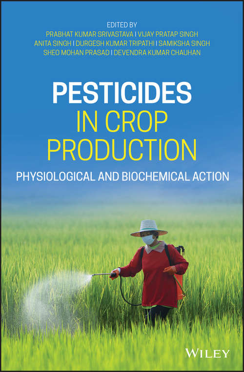 Book cover of Pesticides in Crop Production: Physiological and Biochemical Action