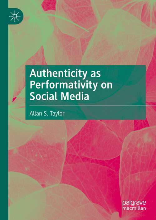 Book cover of Authenticity as Performativity on Social Media (1st ed. 2022)