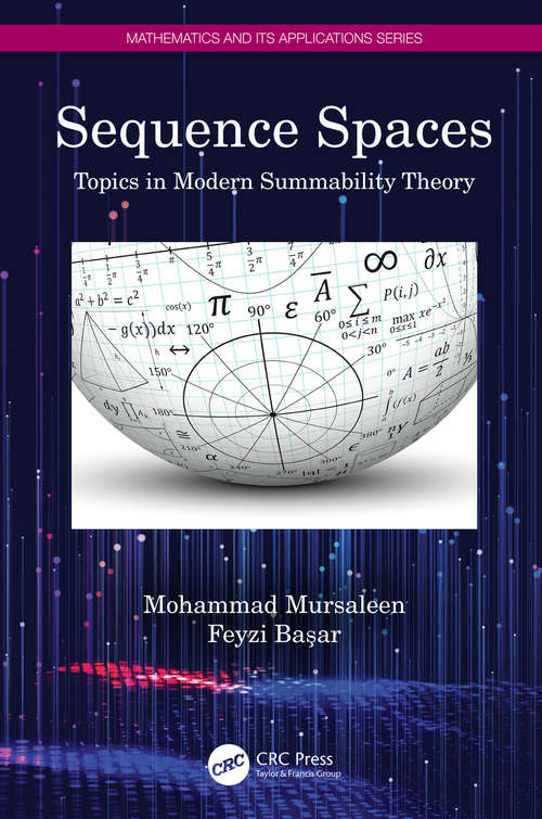 Book cover of Sequence Spaces: Topics in Modern Summability Theory (Mathematics and its Applications)