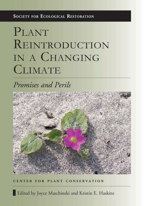 Book cover of Plant Reintroduction in a Changing Climate: Promises and Perils (2) (Science Practice Ecological Restoration)