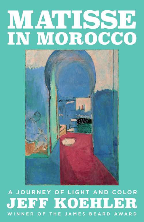 Book cover of Matisse in Morocco: A Journey of Light and Color
