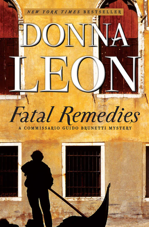 Book cover of Fatal Remedies: Can Unexpected Consequences Destroy A Family ... ? (A Commissario Guido Brunetti Mystery #8)