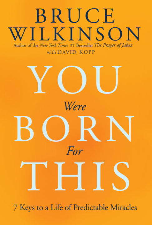 Book cover of You Were Born for This: 7 Keys to a Life of Predictable Miracles