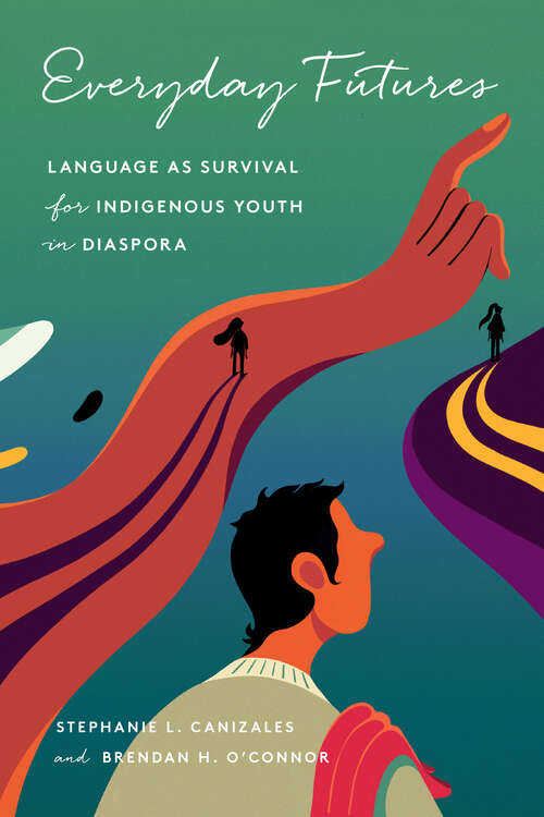 Book cover of Everyday Futures: Language as Survival for Indigenous Youth in Diaspora (1)