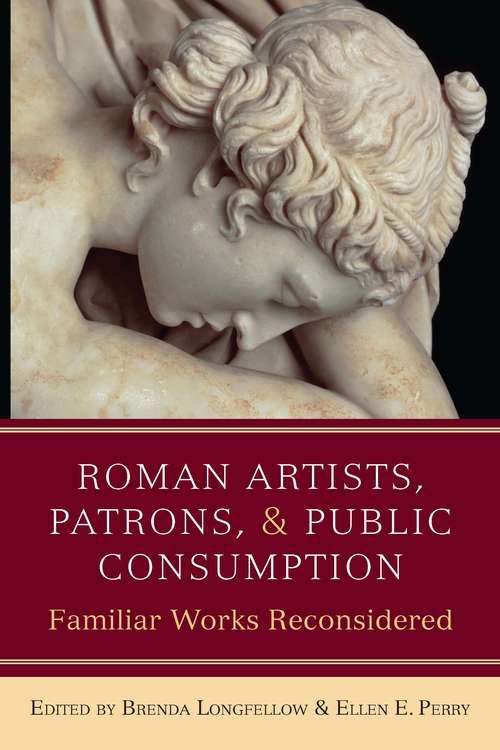 Book cover of Roman Artists, Patrons, and Public Consumption: Familiar Works Reconsidered