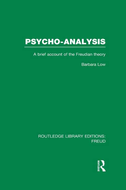 Book cover of Psycho-Analysis: A Brief Account of the Freudian Theory (Routledge Library Editions: Freud)