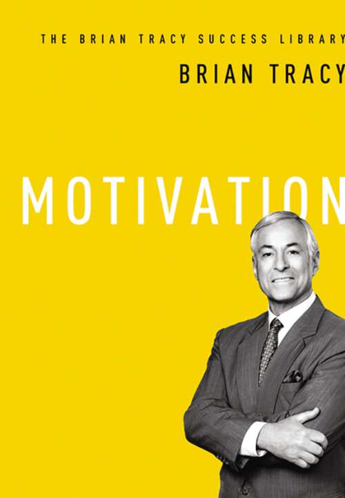 Book cover of Motivation: The Brian Tracy Success Library (The\brian Tracy Success Library)