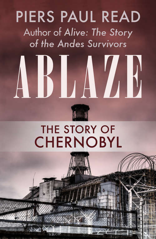Book cover of Ablaze: The Story of Chernobyl