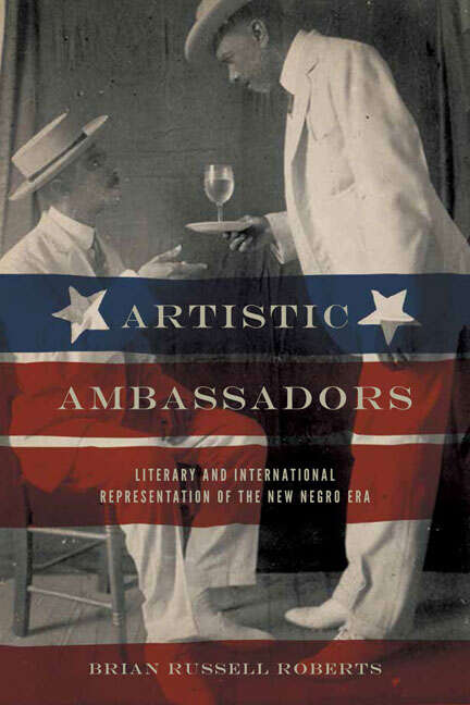 Book cover of Artistic Ambassadors: Literary and International Representation of the New Negro Era
