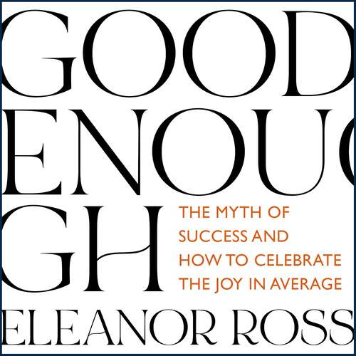 Book cover of Good Enough: The Myth of Success and How to Celebrate the Joy in Average
