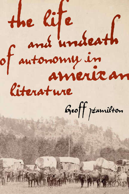Book cover of The Life and Undeath of Autonomy in American Literature