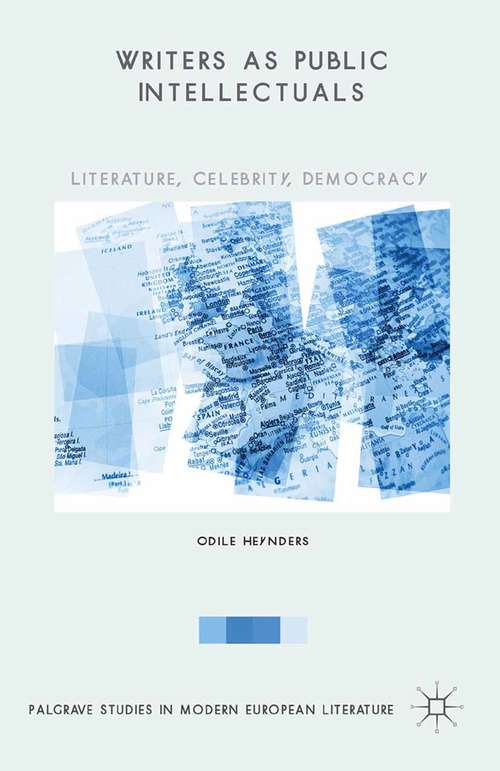 Book cover of Writers as Public Intellectuals: Literature, Celebrity, Democracy (1st ed. 2015) (Palgrave Studies in Modern European Literature)