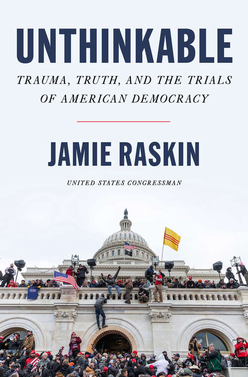 Book cover of Unthinkable: Trauma, Truth, and the Trials of American Democracy