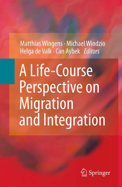Book cover of A Life-Course Perspective on Migration and Integration