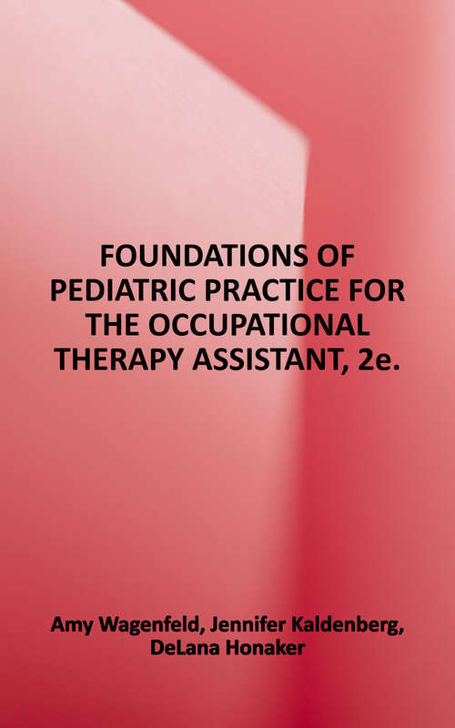 Book cover of Foundations of Pediatric Practice for the Occupational Therapy Assistant (2)
