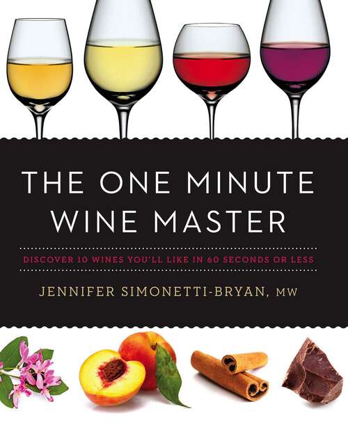 Book cover of The One Minute Wine Master: Discover 10 Wines You'll Like in 60 Seconds or Less