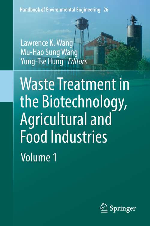Waste Treatment in the Biotechnology, Agricultural and Food Industries: Volume 1 (Handbook of Environmental Engineering #26)
