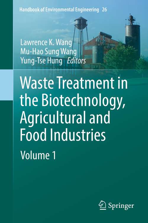 Book cover of Waste Treatment in the Biotechnology, Agricultural and Food Industries: Volume 1 (1st ed. 2022) (Handbook of Environmental Engineering #26)