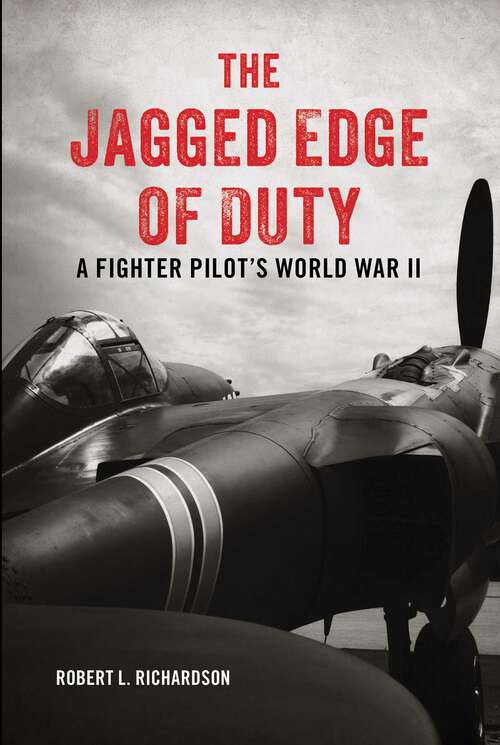 Book cover of The Jagged Edge of Duty: A Fighter Pilot's World War II