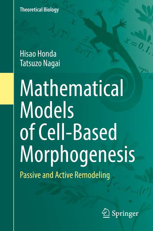 Book cover of Mathematical Models of Cell-Based Morphogenesis: Passive and Active Remodeling (1st ed. 2022) (Theoretical Biology)